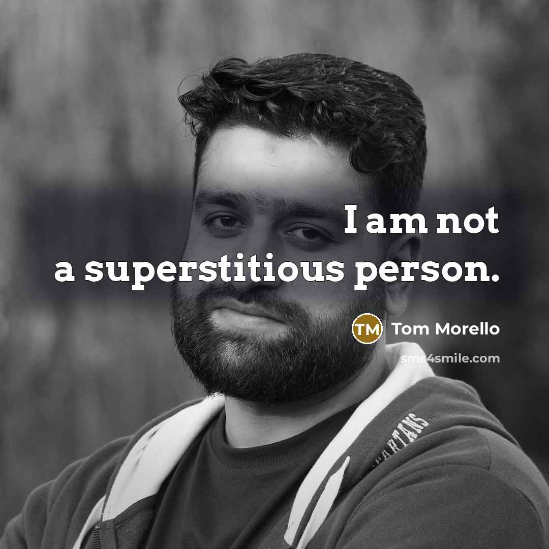 “I am not a superstitious person.…” quote by Tom Morello