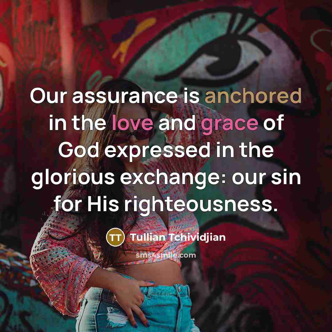 “Our assurance is anchored in the love and grace of…” quote by Tullian Tchividjian