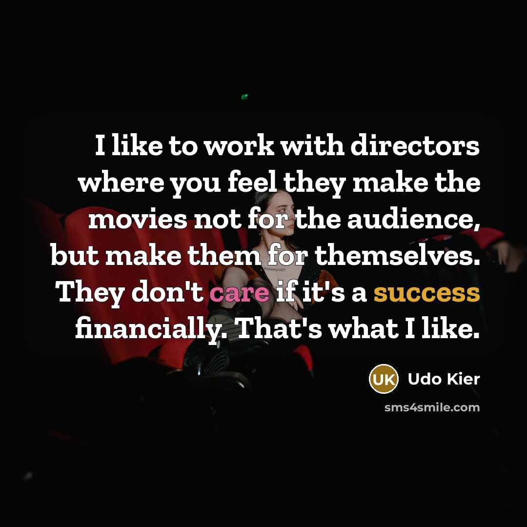“I like to work with directors where you feel they…” quote by Udo Kier