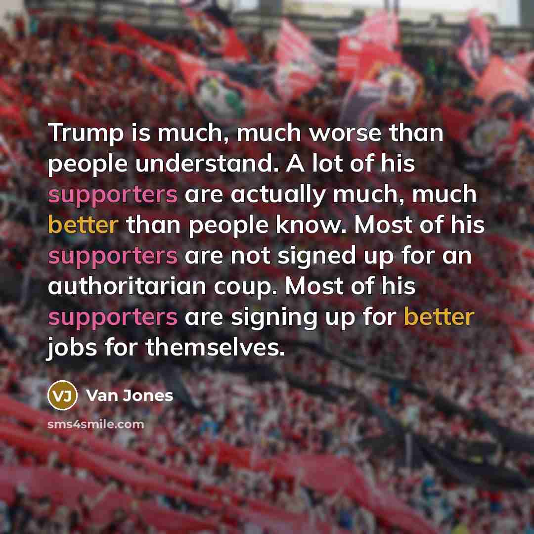 “Trump is much, much worse than people understand. A lot…” quote by Van Jones