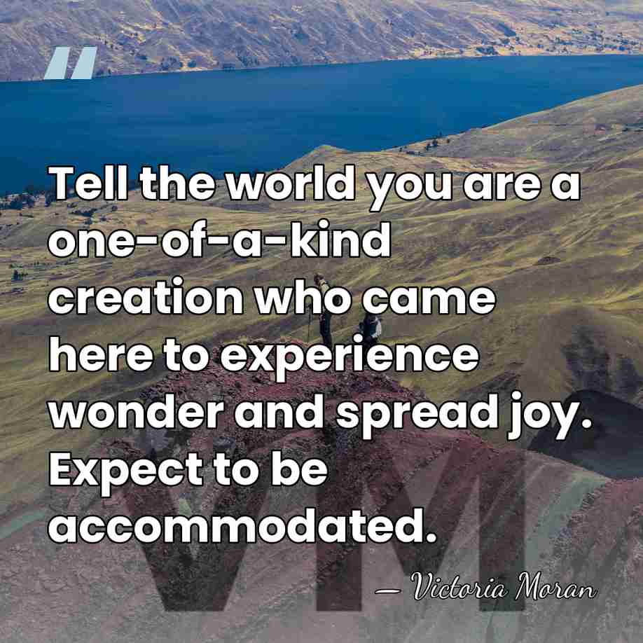 Tell the world you are a one-of-a-kind creation who came here to&hellip; - Victoria Moran