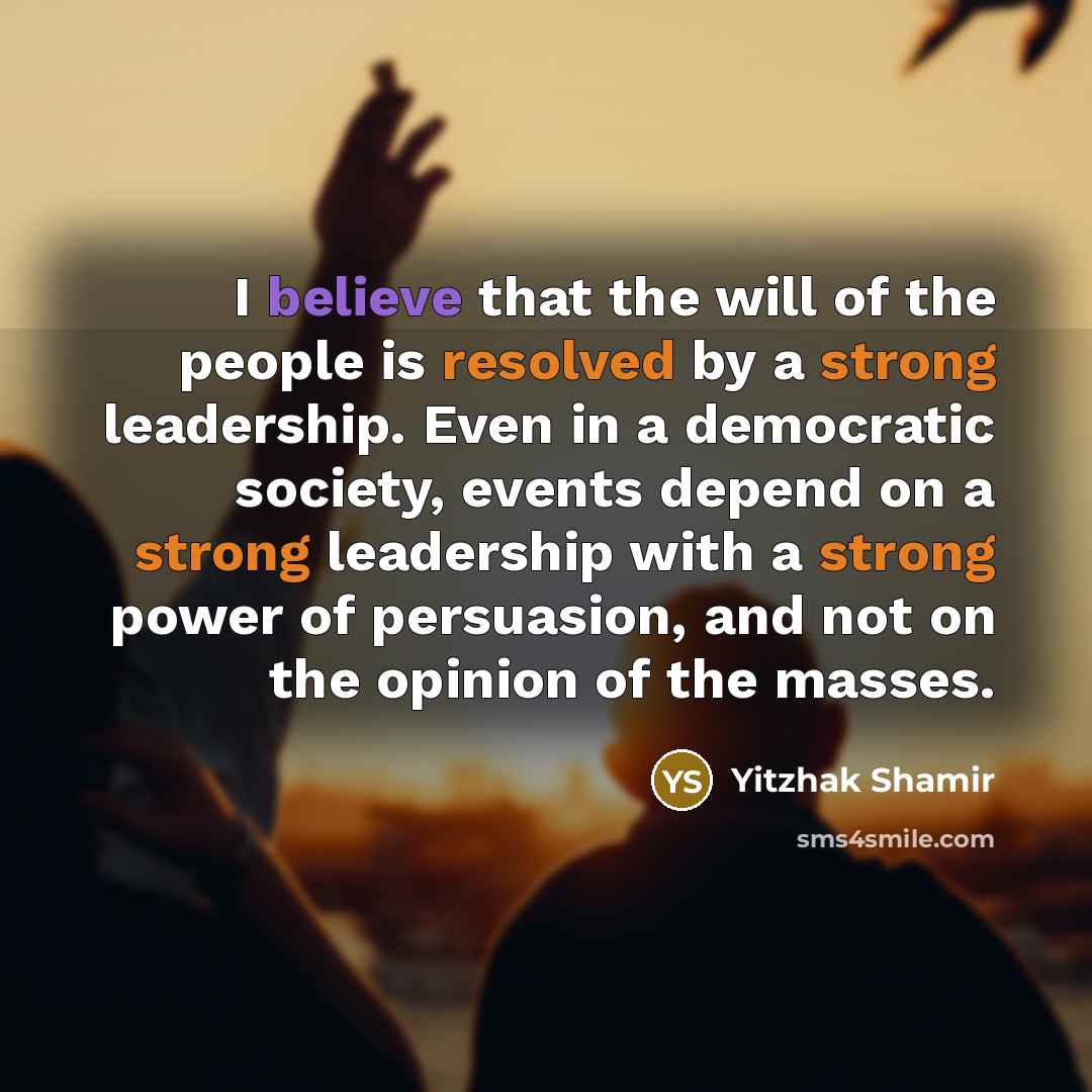 “I believe that the will of the people is resolved…” quote by Yitzhak Shamir