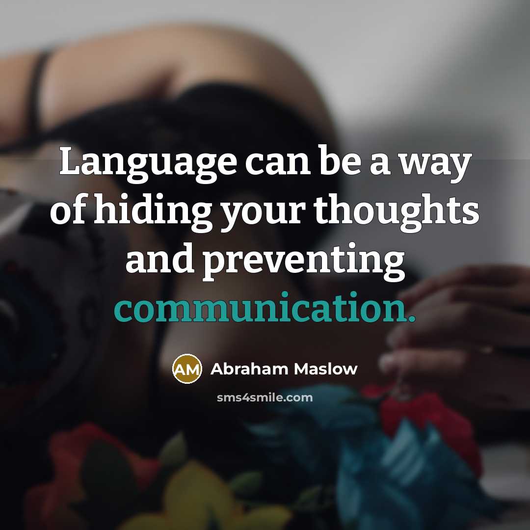 “Language can be a way of hiding your thoughts and…” quote by Abraham Maslow