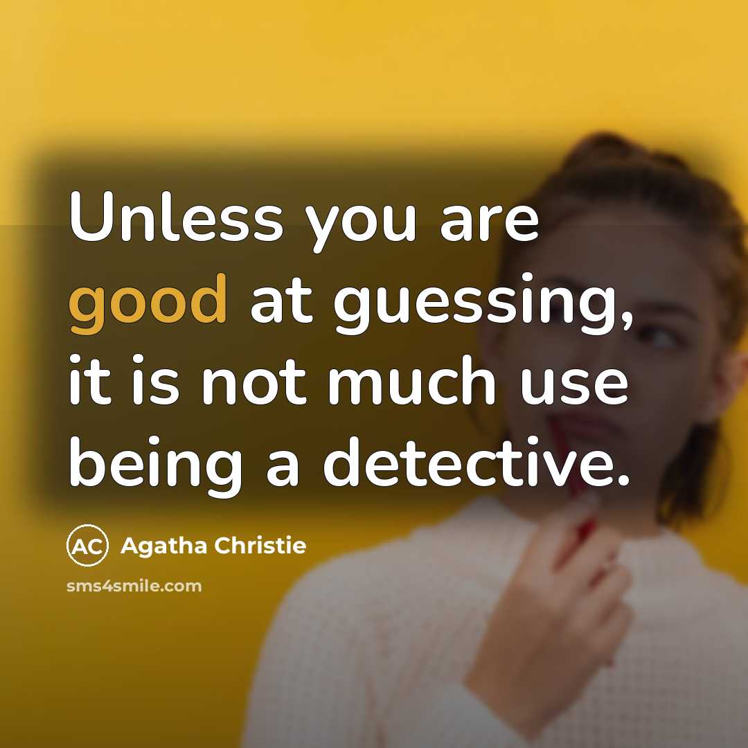 “Unless you are good at guessing, it is not much…” quote by Agatha Christie