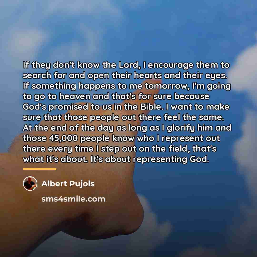 “If they don't know the Lord, I encourage them to…” quote by Albert Pujols