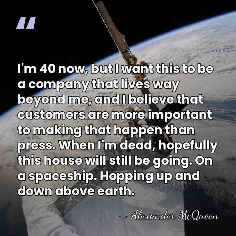 I'm 40 now, but I want this to be a company that&hellip; - Alexander McQueen