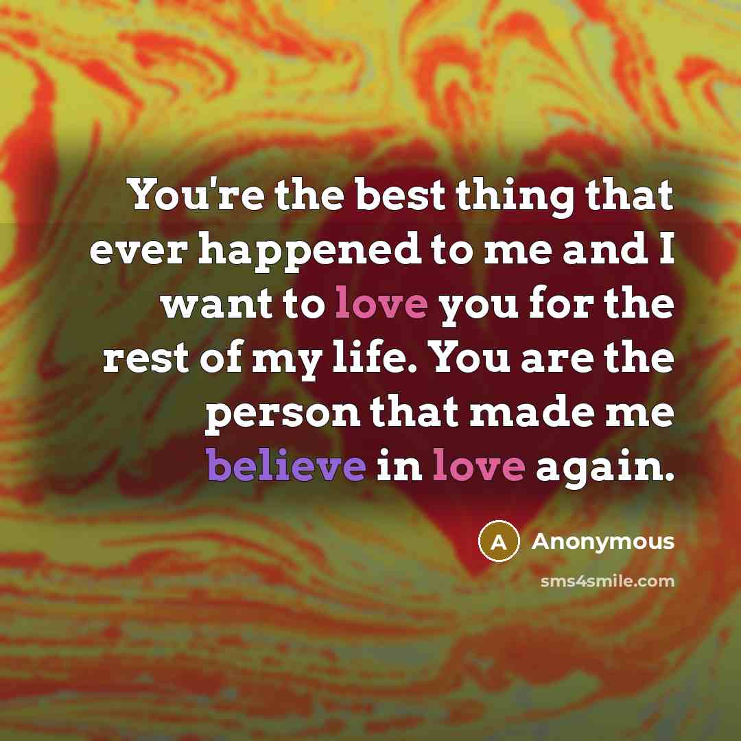 “You're the best thing that ever happened to me and…” quote by Anonymous