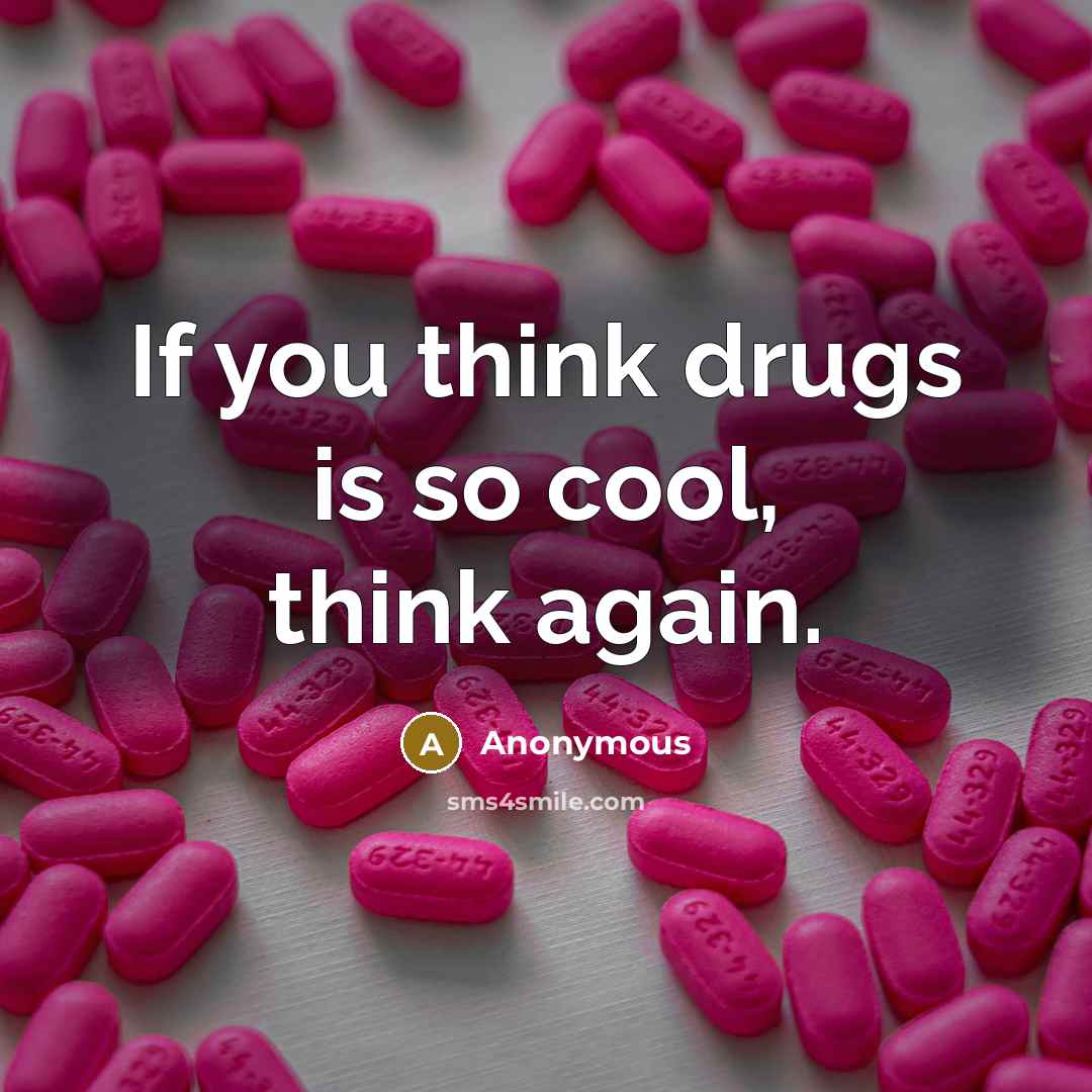 “If you think drugs is so cool, think again.” quote by Anonymous
