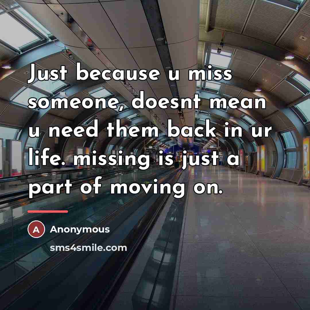 “Just because u miss someone, doesnt mean u need them…” quote by Anonymous