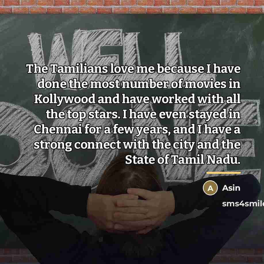 “The Tamilians love me because I have done the most…” quote by Asin