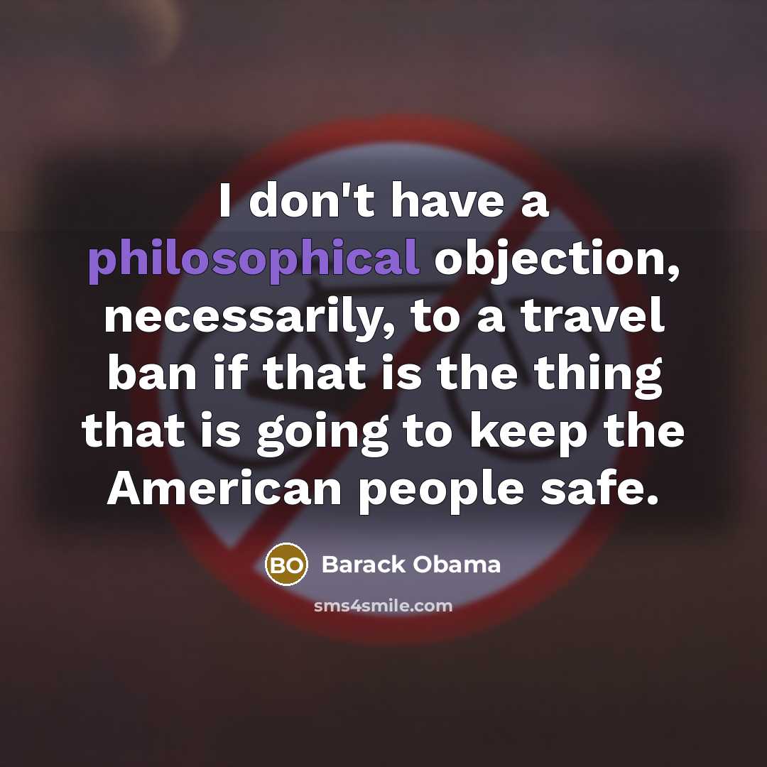 “I don't have a philosophical objection, necessarily, to a travel…” quote by Barack Obama