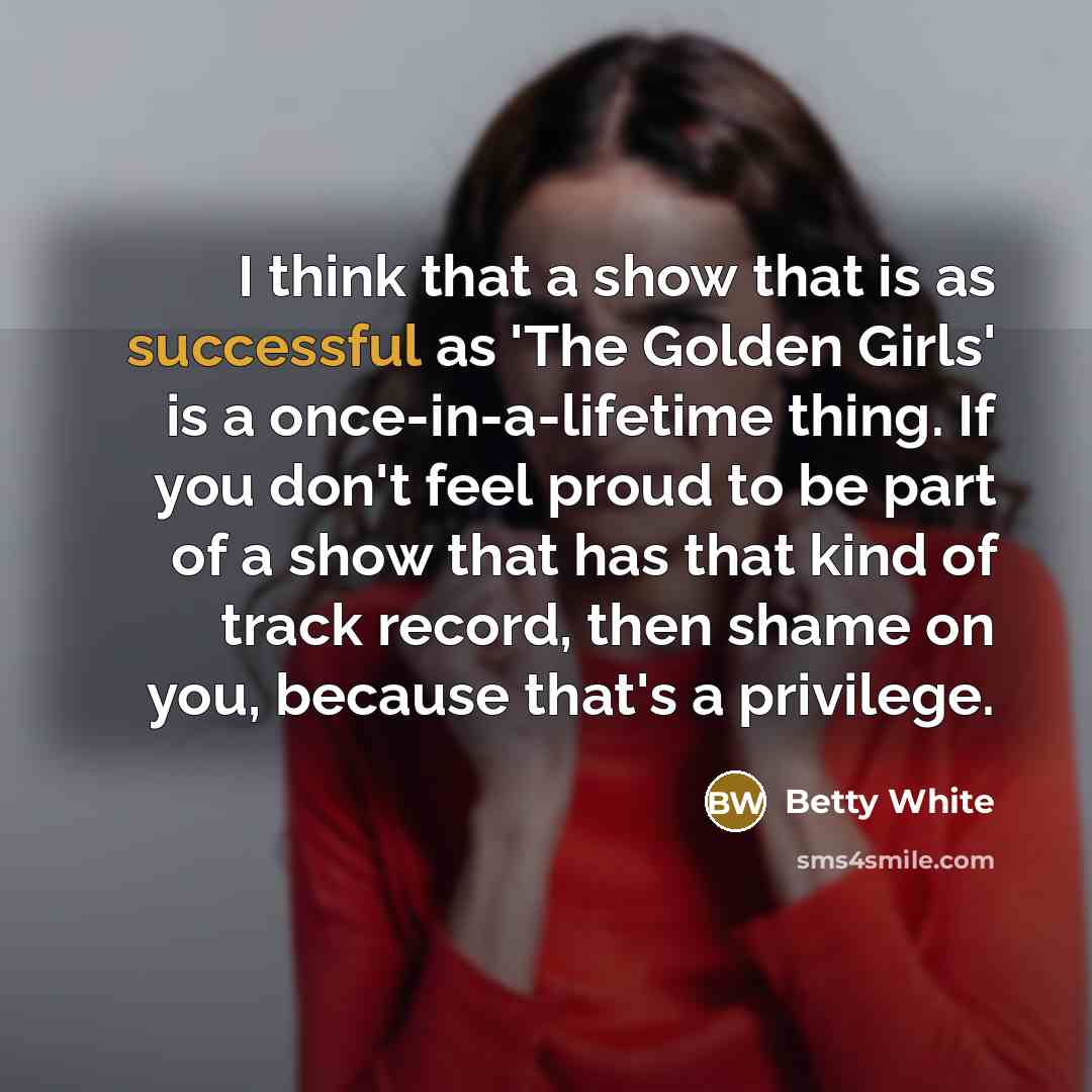 “I think that a show that is as successful as…” quote by Betty White