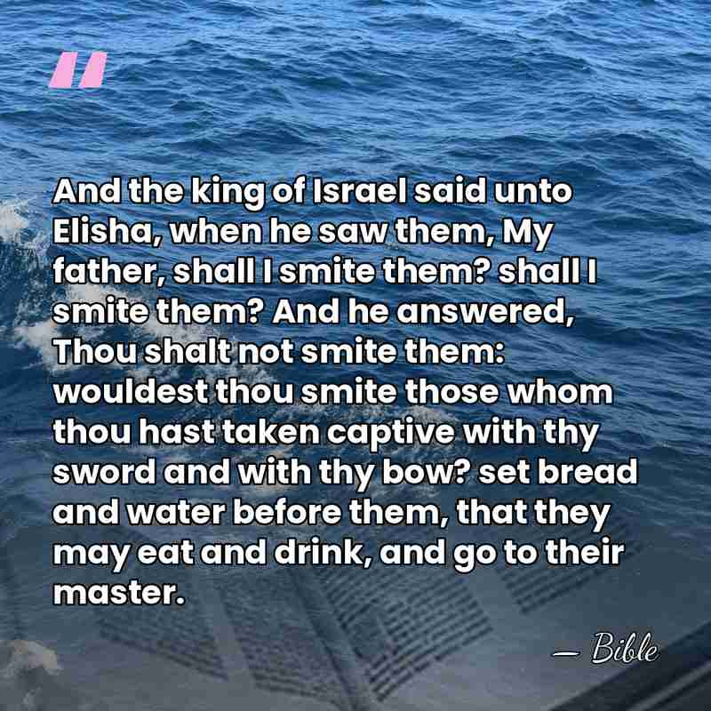 And the king of Israel said unto Elisha, when he saw them,&hellip; - Bible