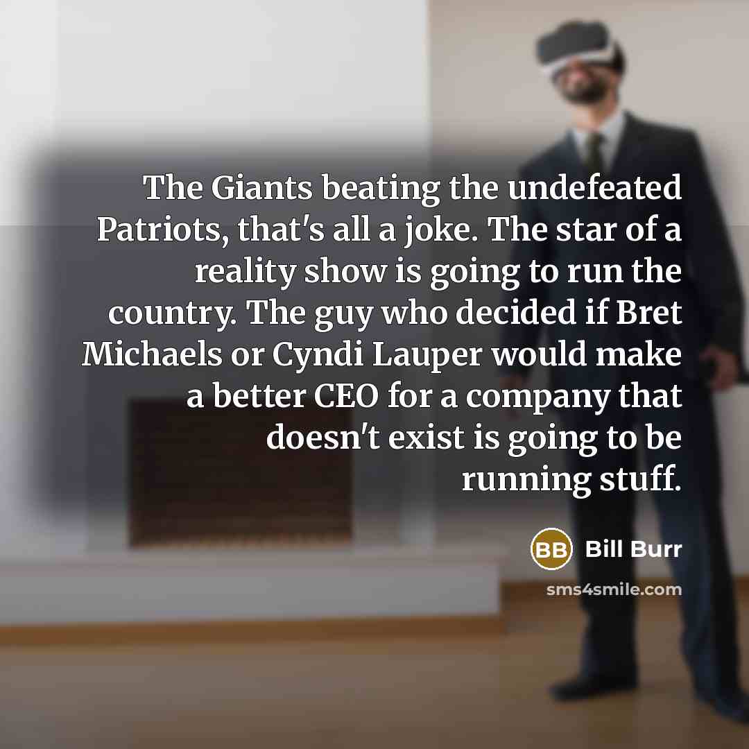 “The Giants beating the undefeated Patriots, that's all a joke.…” quote by Bill Burr