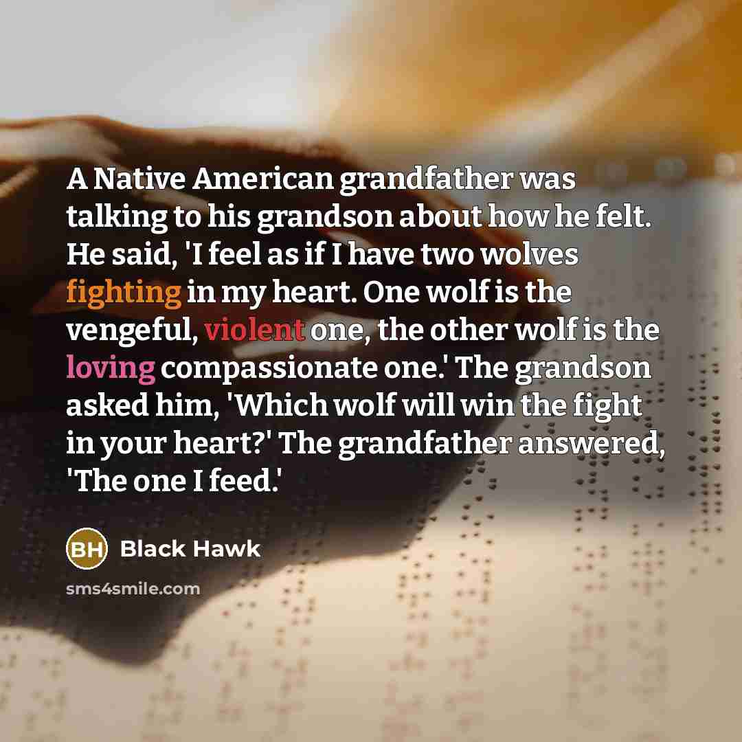 “A Native American grandfather was talking to his grandson about…” quote by Black Hawk