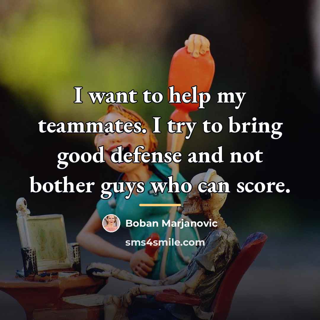 “I want to help my teammates. I try to bring…” quote by Boban Marjanovic