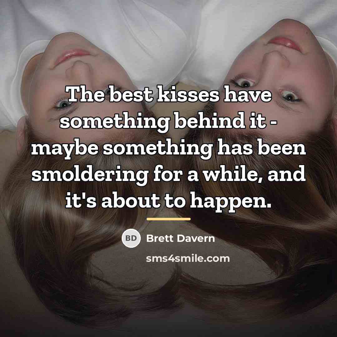 “The best kisses have something behind it - maybe something…” quote by Brett Davern