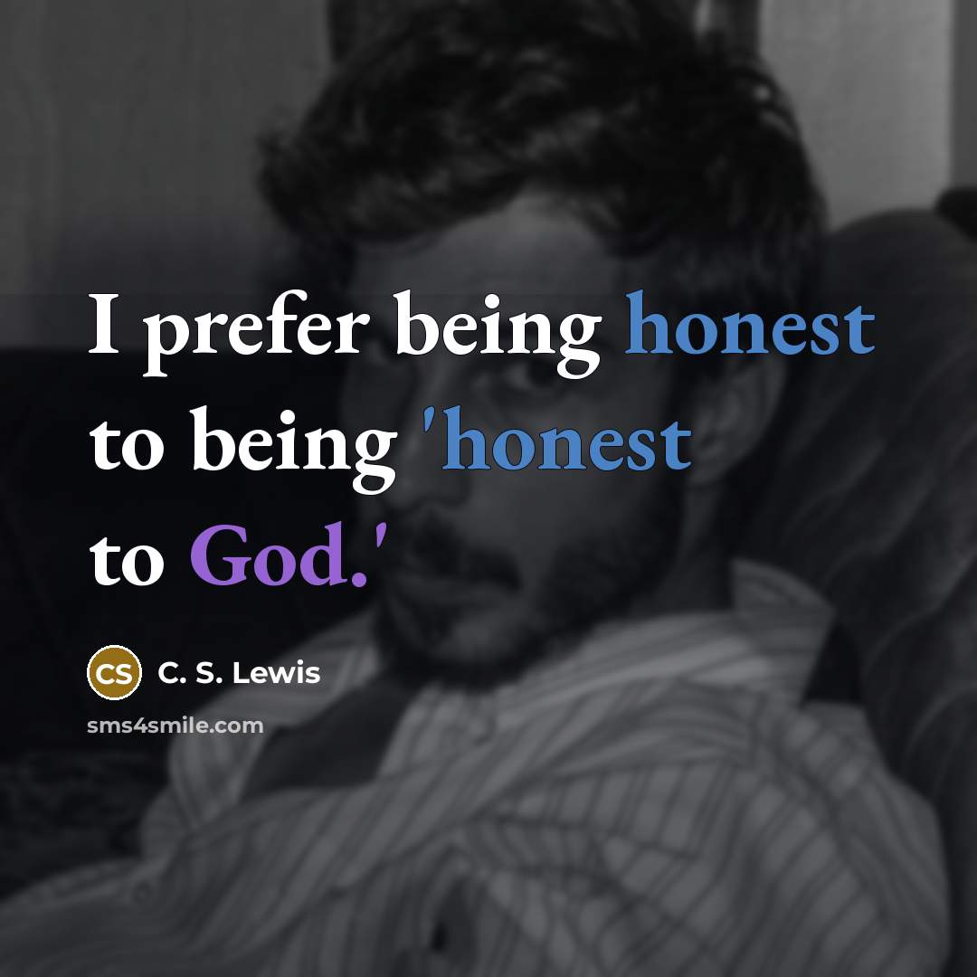 “I prefer being honest to being 'honest to God.'…” quote by C. S. Lewis