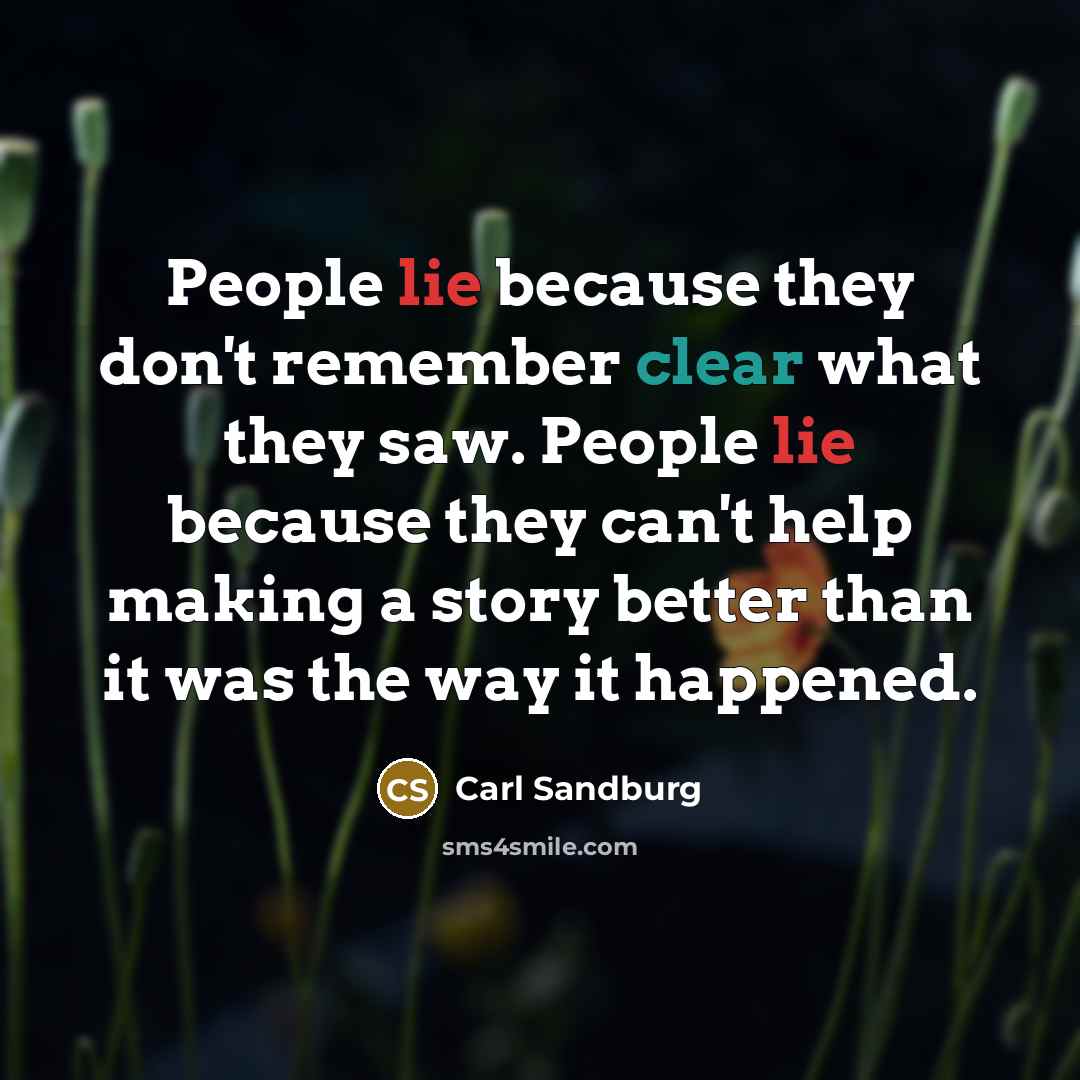 “People lie because they don't remember clear what they saw.…” quote by Carl Sandburg