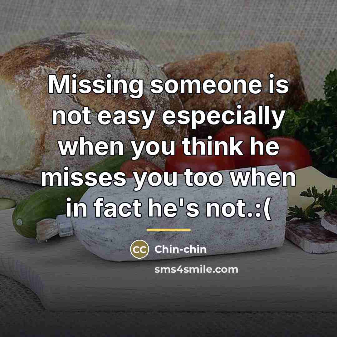 “Missing someone is not easy especially when you think he…” quote by Chin-chin
