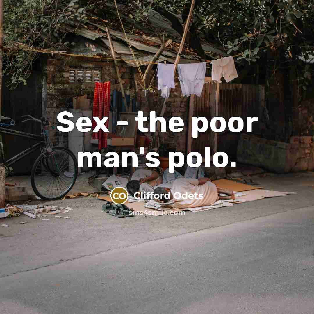 “Sex - the poor man's polo.…” quote by Clifford Odets