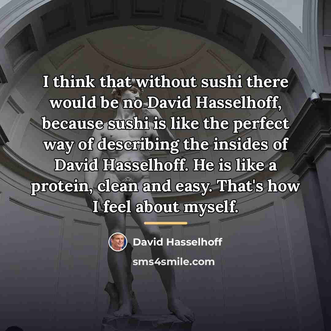 “I think that without sushi there would be no David…” quote by David Hasselhoff