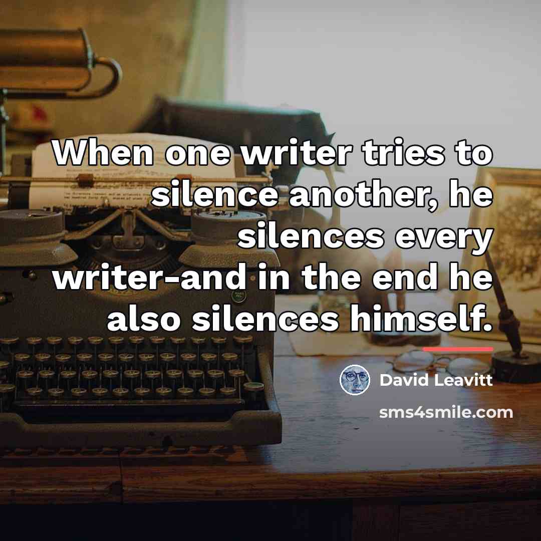 “When one writer tries to silence another, he silences every…” quote by David Leavitt