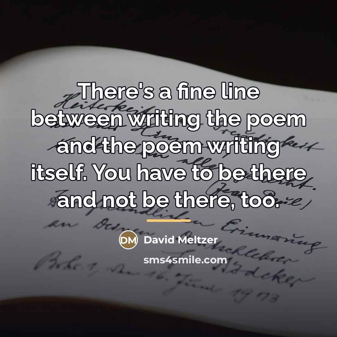 “There's a fine line between writing the poem and the…” quote by David Meltzer