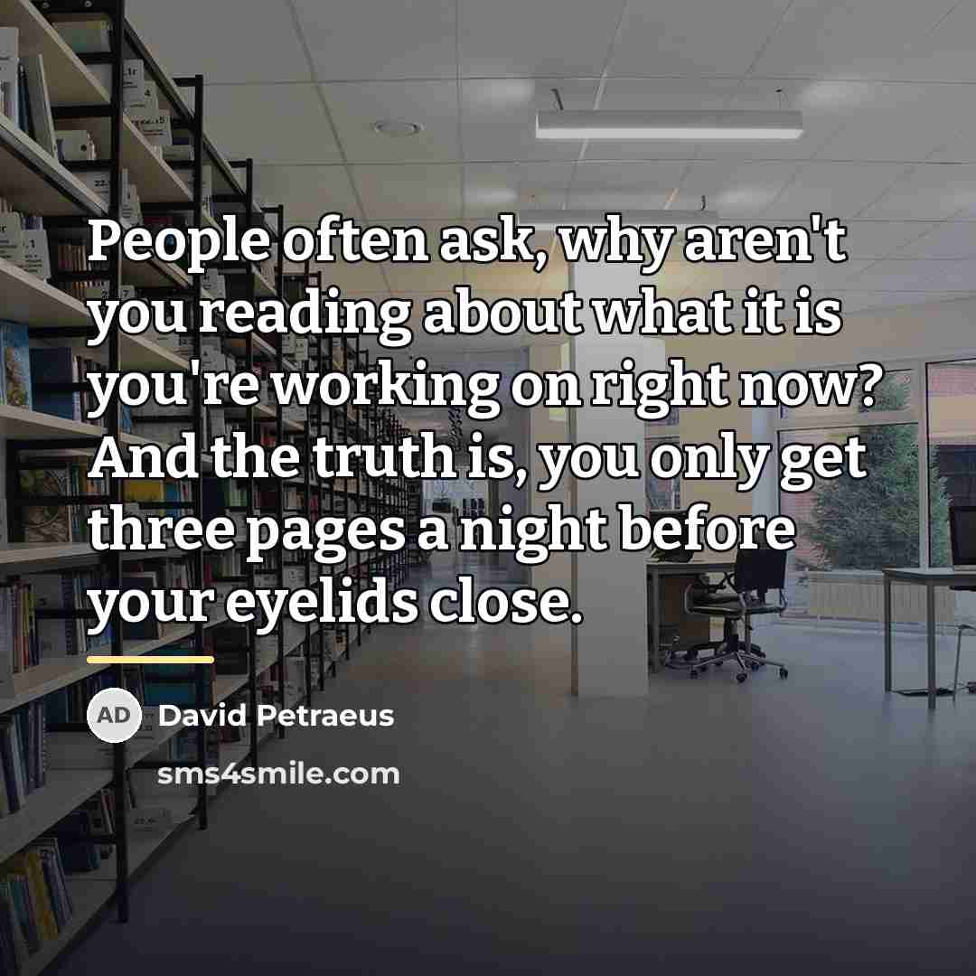 “People often ask, why aren't you reading about what it…” quote by David Petraeus