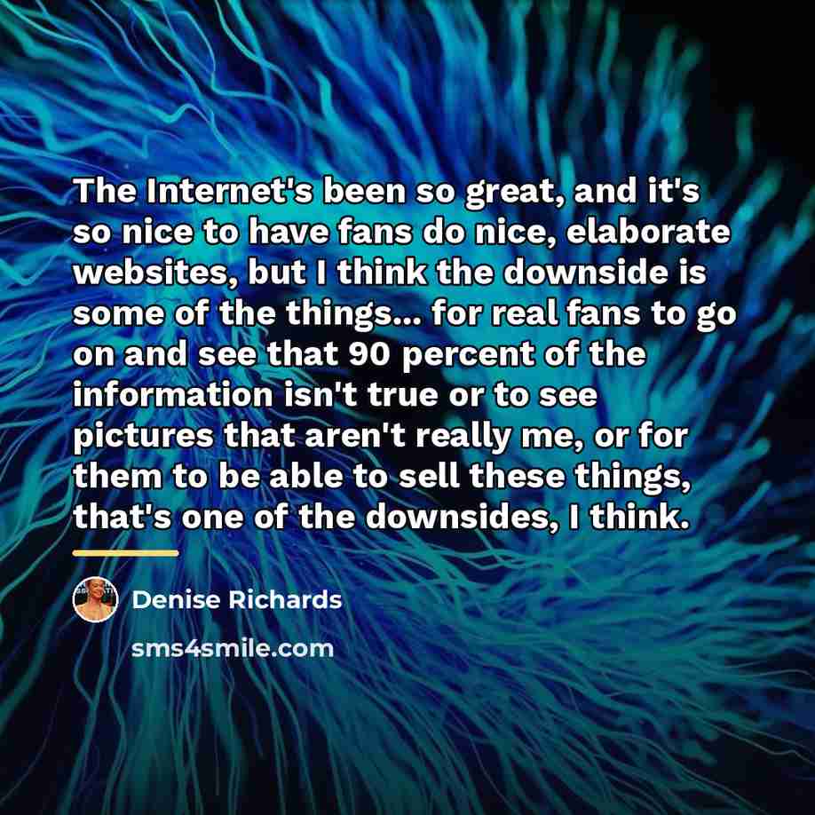 “The Internet's been so great, and it's so nice to…” quote by Denise Richards