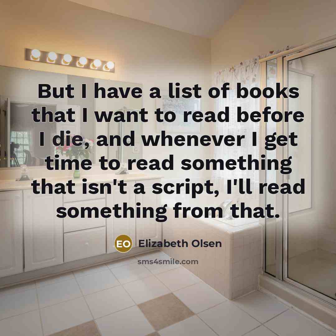 “But I have a list of books that I want…” quote by Elizabeth Olsen