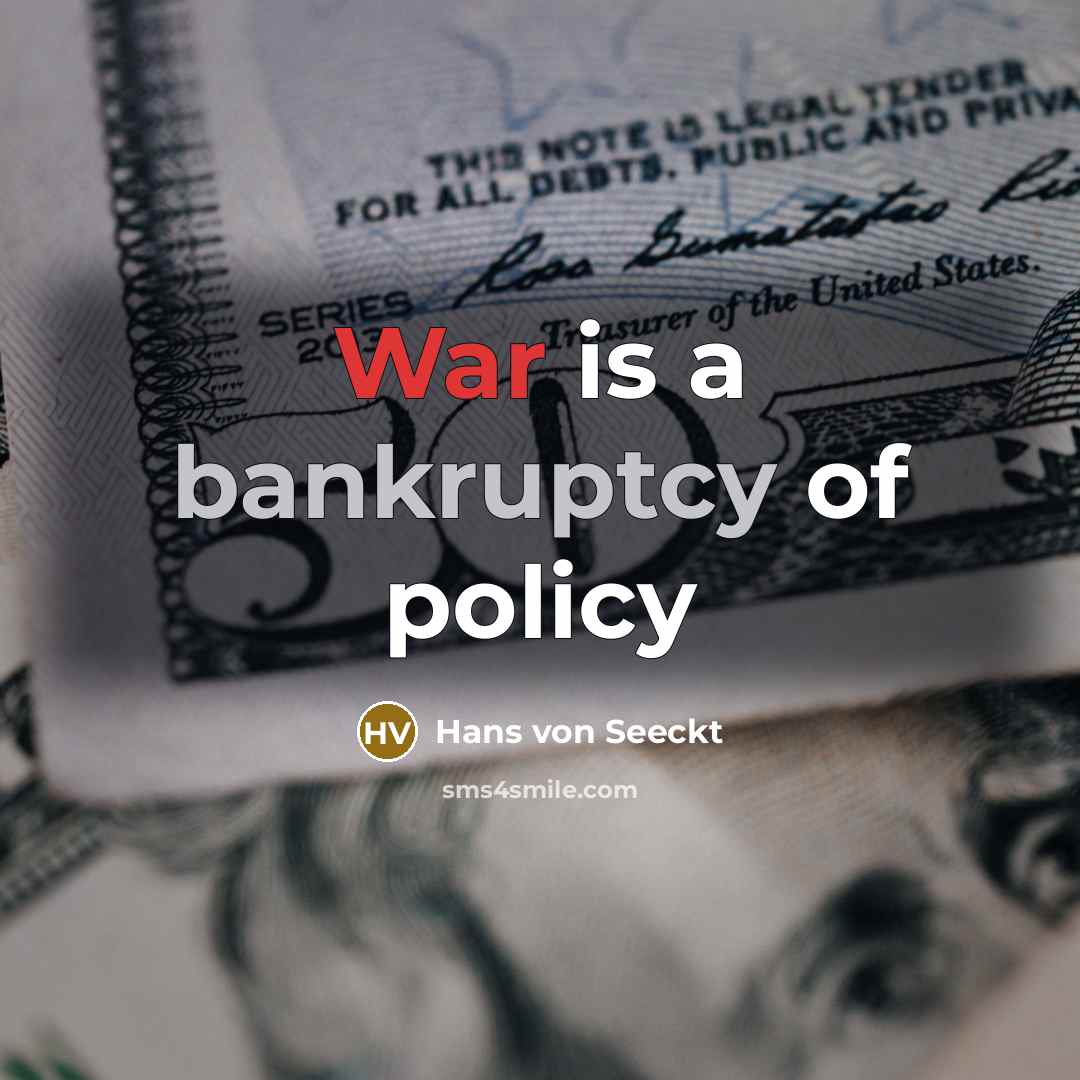 “War is a bankruptcy of policy…” quote by Hans von Seeckt
