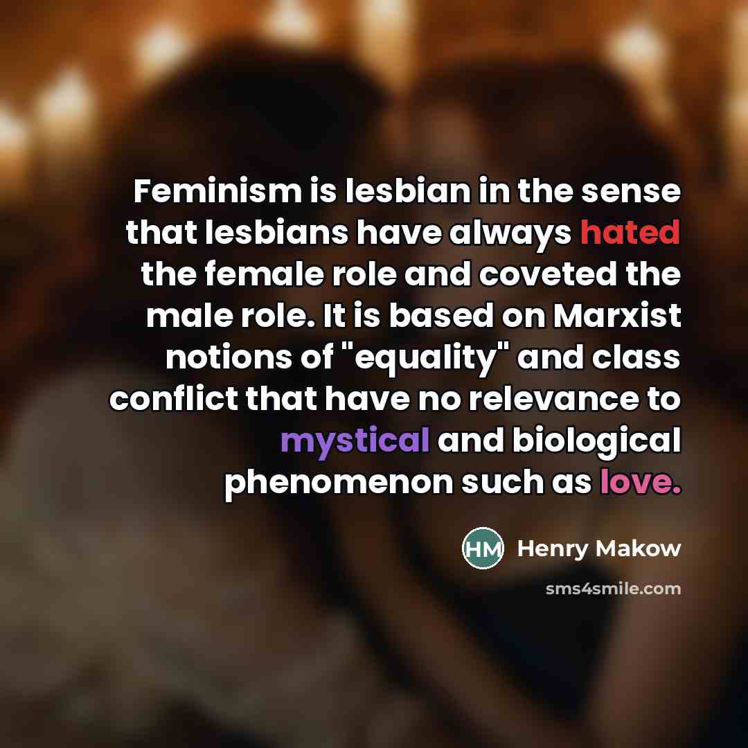 “Feminism is lesbian in the sense that lesbians have always…” quote by Henry Makow