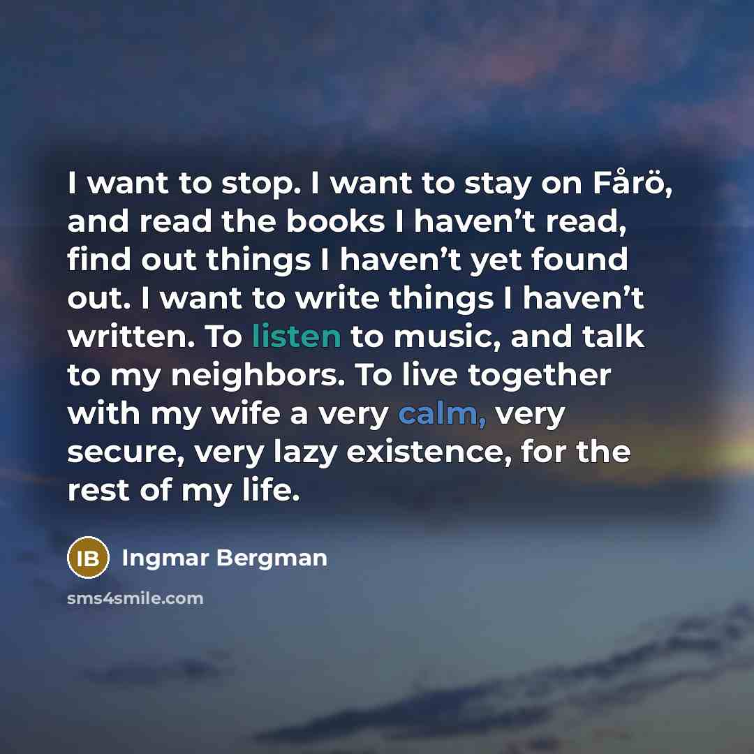 “I want to stop. I want to stay on Fårö,…” quote by Ingmar Bergman