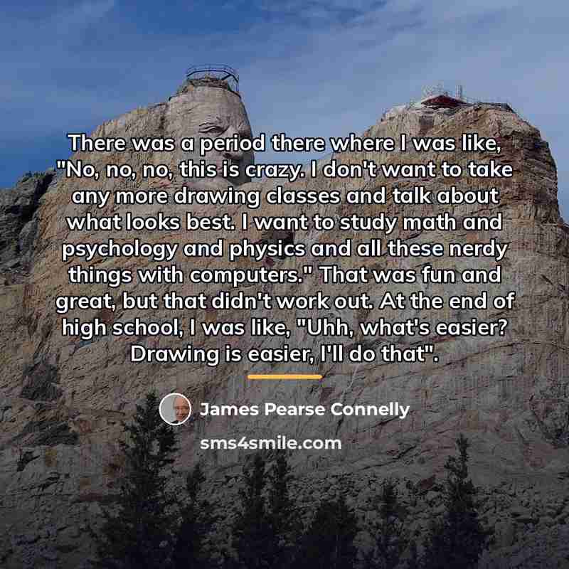 “There was a period there where I was like, "No,…” quote by James Pearse Connelly