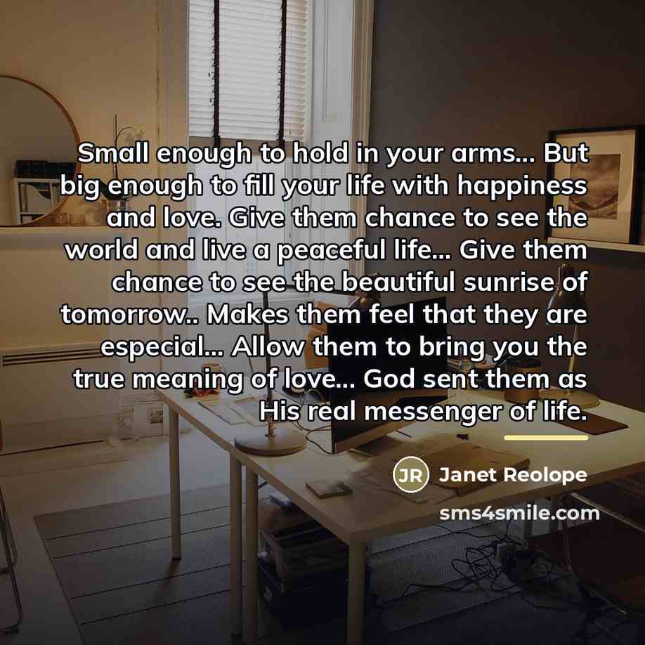 “Small enough to hold in your arms... But big enough…” quote by Janet Reolope