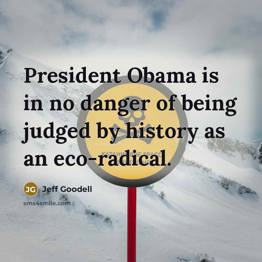 “President Obama is in no danger of being judged by…” quote by Jeff Goodell