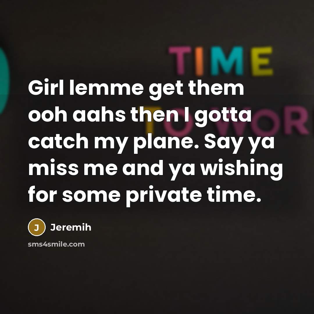 “Girl lemme get them ooh aahs then I gotta catch…” quote by Jeremih