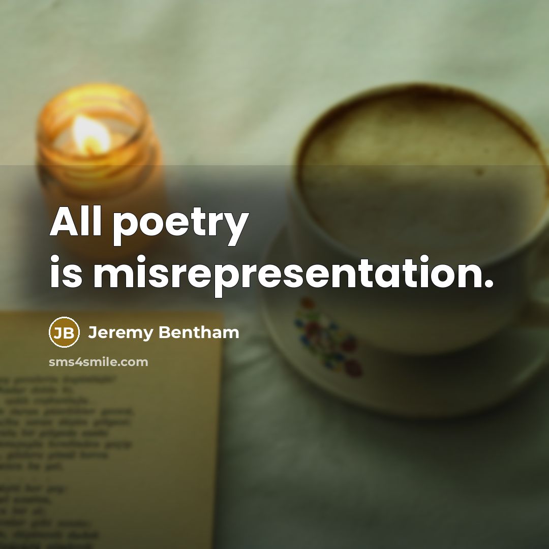 “All poetry is misrepresentation.…” quote by Jeremy Bentham