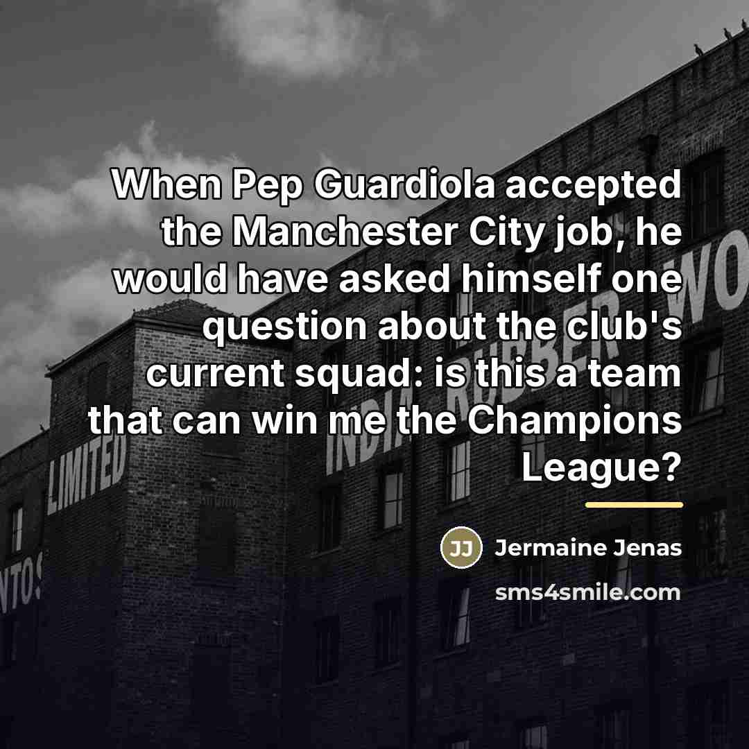 “When Pep Guardiola accepted the Manchester City job, he would…” quote by Jermaine Jenas