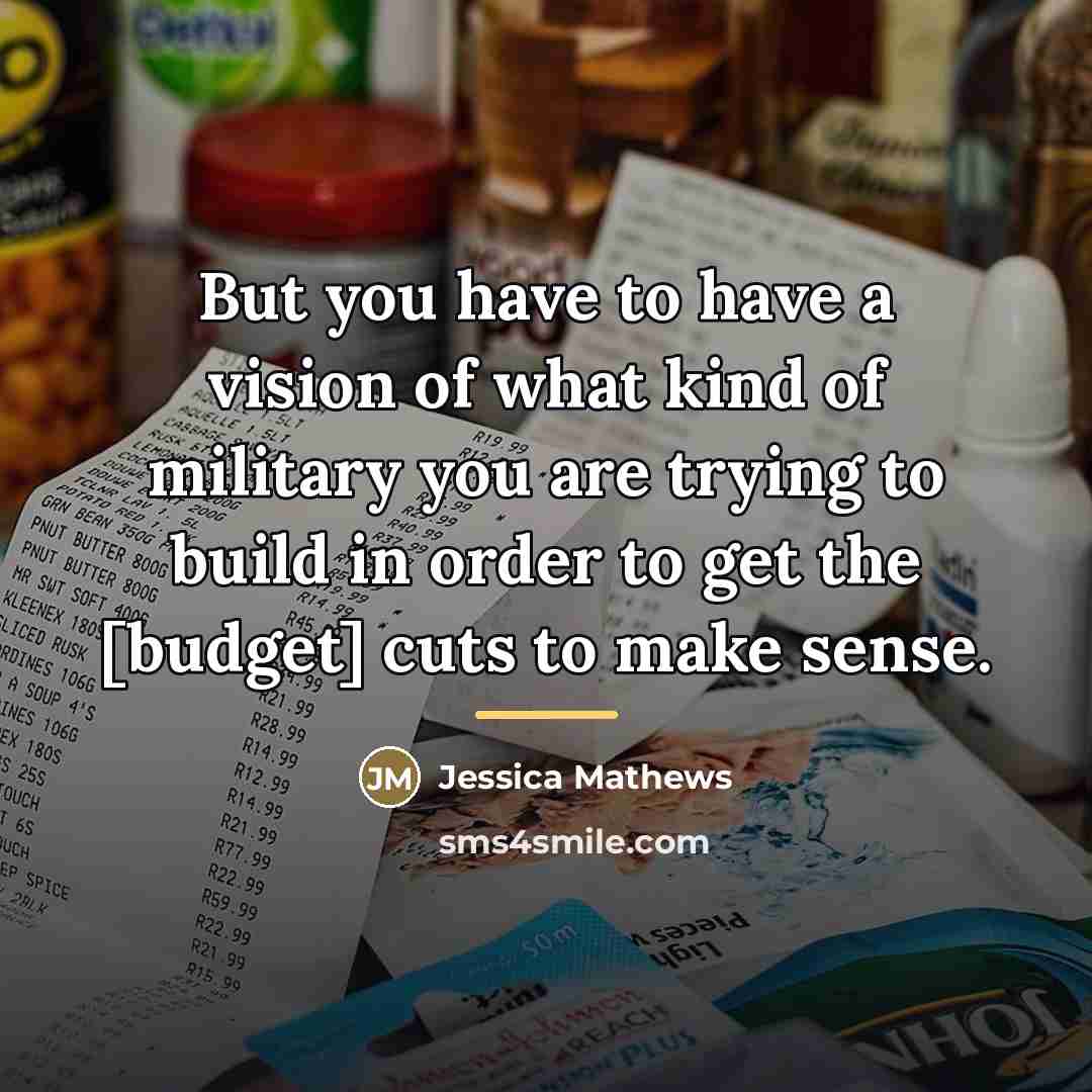 “But you have to have a vision of what kind…” quote by Jessica Mathews
