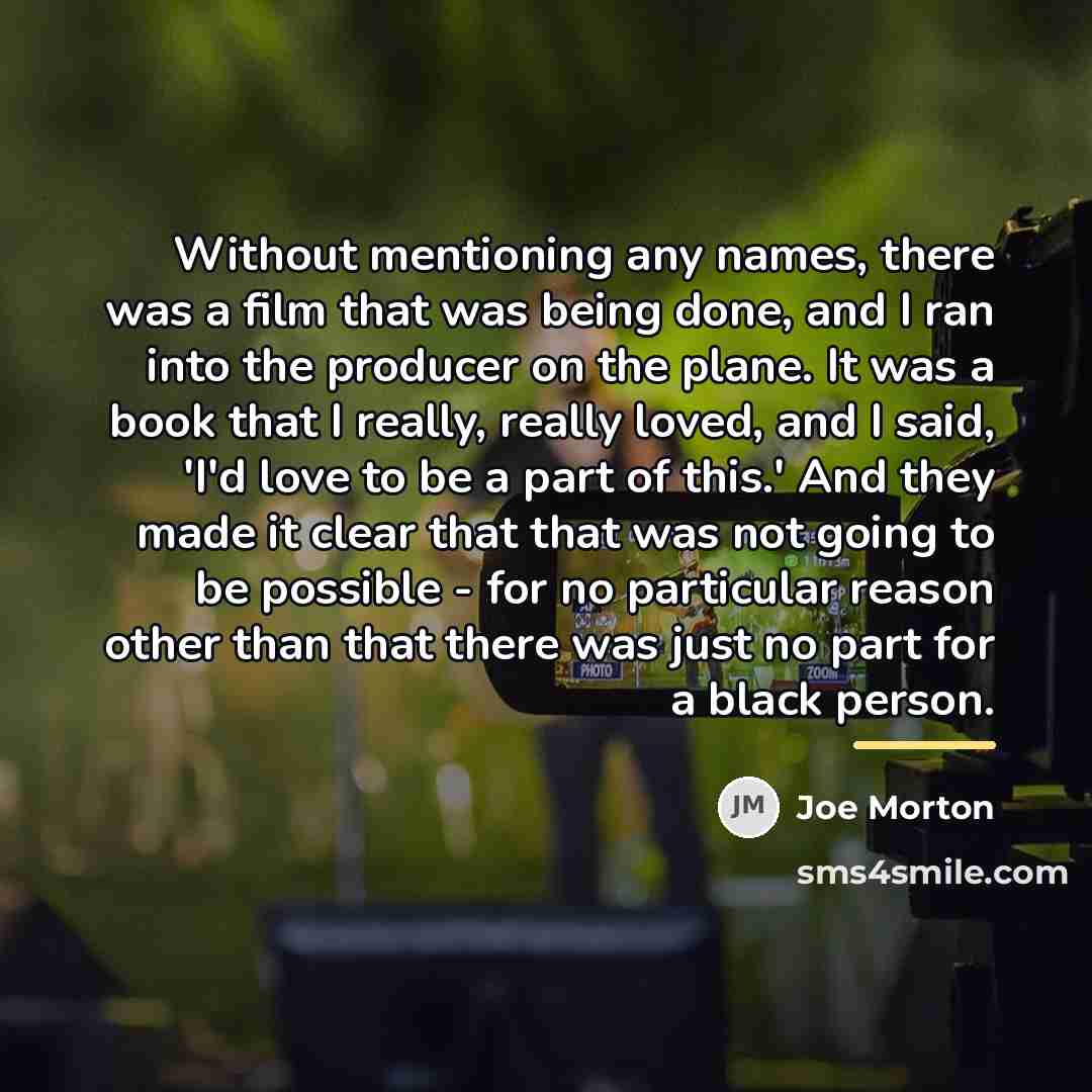“Without mentioning any names, there was a film that was…” quote by Joe Morton