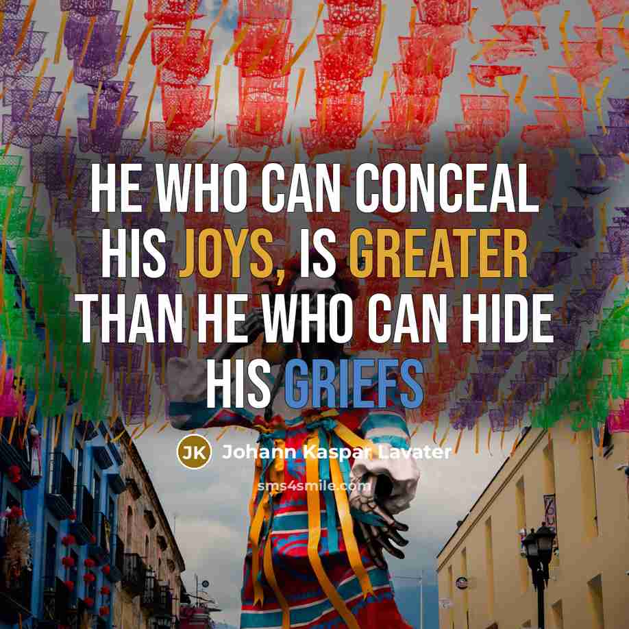 “He who can conceal his joys, is greater than he…” quote by Johann Kaspar Lavater