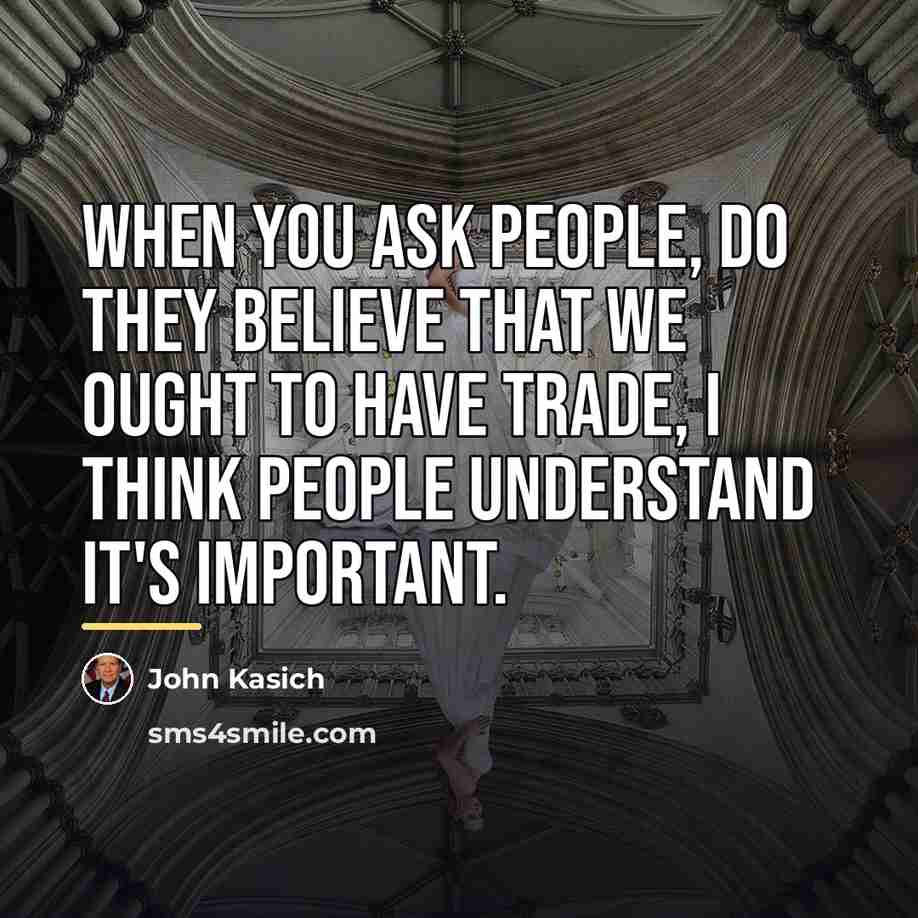“When you ask people, do they believe that we ought…” quote by John Kasich