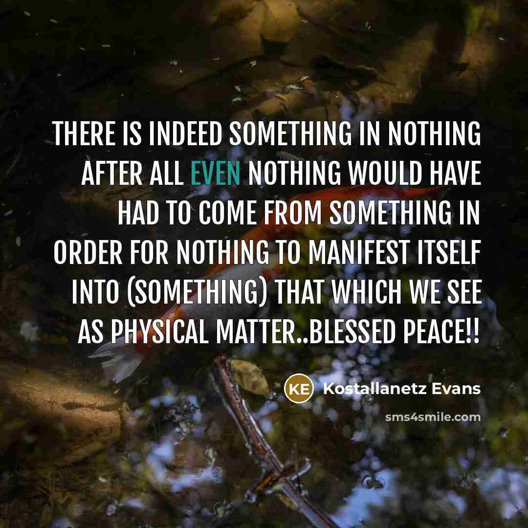 “There is indeed something in nothing after all even nothing…” quote by Kostallanetz Evans