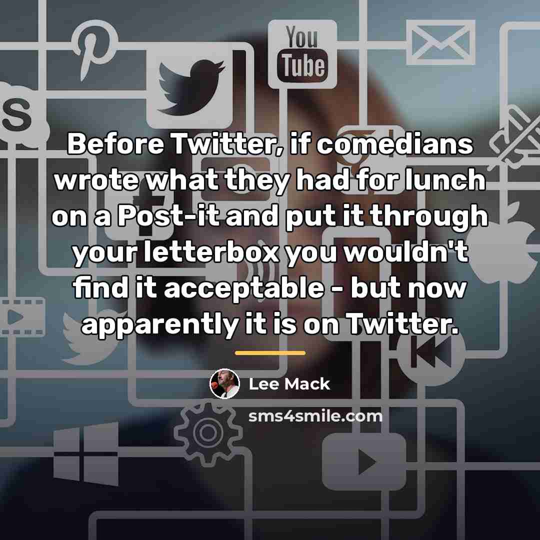 “Before Twitter, if comedians wrote what they had for lunch…” quote by Lee Mack