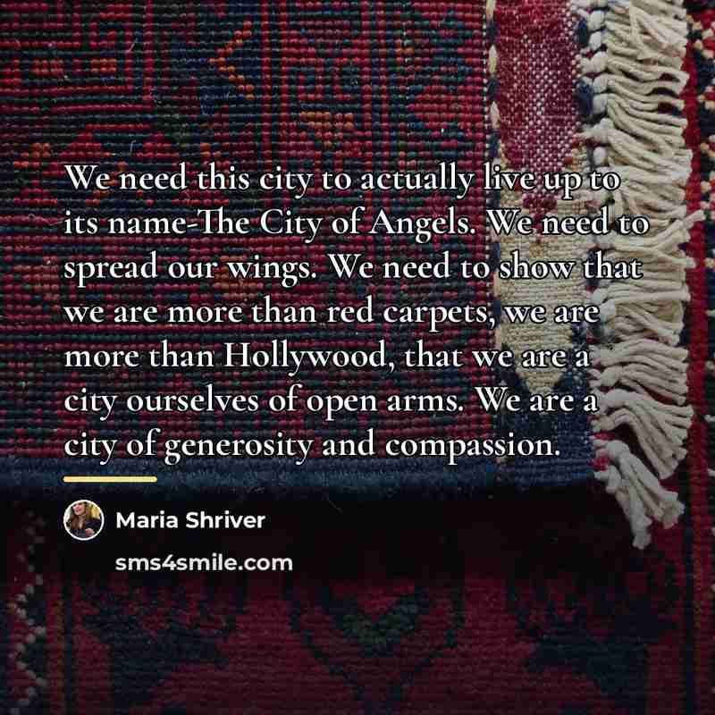 “We need this city to actually live up to its…” quote by Maria Shriver