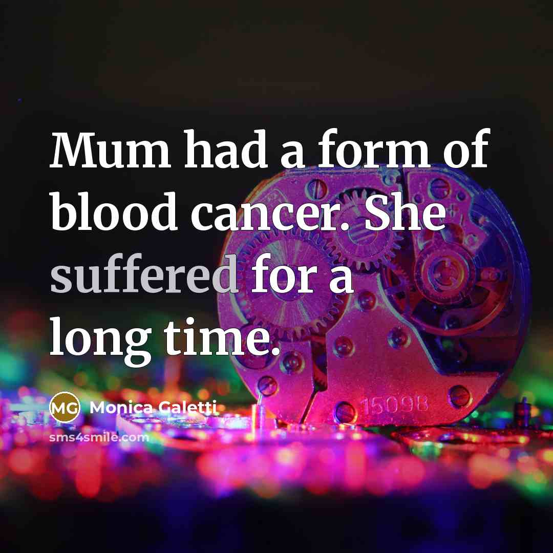 “Mum had a form of blood cancer. She suffered for…” quote by Monica Galetti
