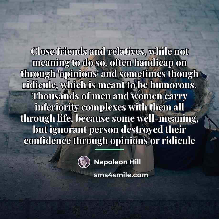 “Close friends and relatives, while not meaning to do so,…” quote by Napoleon Hill