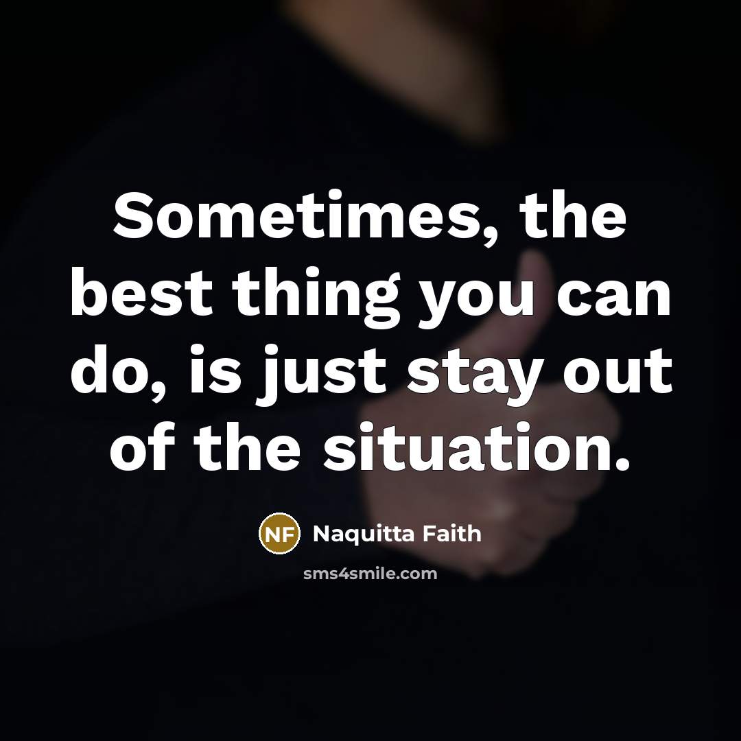 “Sometimes, the best thing you can do, is just stay…” quote by Naquitta Faith